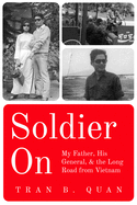 Soldier On: My Father, His General, and the Long Road from Vietnam