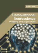 Computational Neuroscience: Modeling and Applications