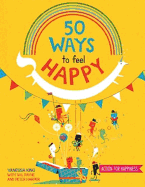 50 Ways to Feel Happy: Fun activities and ideas t