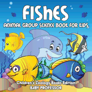 Fishes: Animal Group Science Book For Kids | Children's Zoology Books Edition