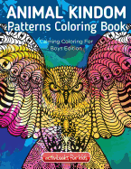 Animal Kingdom Patterns Coloring Book: Calming Coloring For Boys Edition