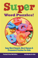 Super Word Puzzles! Easy Word Search, Word Games & Crossword Puzzles For Kids - Puzzles 8 Year Old Edition