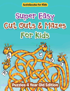 Super Easy Cut Outs & Mazes For Kids: Puzzles 4 Year Old Edition