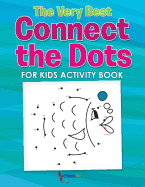 The Very Best Connect the Dots for Kids Activity Book