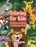 'Coloring For Kids: Cartoon Animals, a Coloring Book'