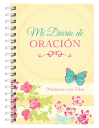 Mi diario de oraci├â┬│n: Ma├â┬▒anas con Dios (Spanish Edition)