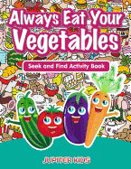 Always Eat Your Vegetables: Seek and Find Activity Book