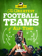 The Greatest Football Teams of All Time (A Sports Illustrated Kids Book): A G.O.A.T. Series Book