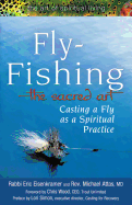 Fly Fishing--The Sacred Art: Casting a Fly as Spiritual Practice