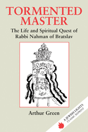 Tormented Master: The Life and Spiritual Quest of Rabbi Nahman of Bratslav (Jewish Lights Classic Reprint)