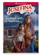 Josefina: Sunlight and Shadows (American Girl Historical Characters)
