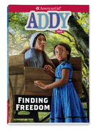 Addy: Finding Freedom (American Girl Historical Characters)
