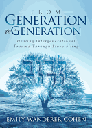 From Generation to Generation: Healing Intergenerational Trauma Through Storytelling