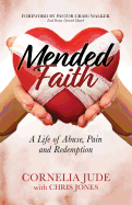 'Mended Faith: A Life of Abuse, Pain and Redemption'