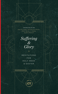 Suffering & Glory: Meditations for Holy Week and Easter (The Best of Christianity Today)