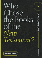 Who Chose the Books of the New Testament? (Questions for Restless Minds)