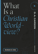 What Is a Christian Worldview? (Questions for Restless Minds)