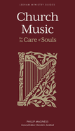 Church Music: For the Care of Souls (Lexham Ministry Guides)