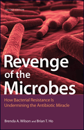 Revenge of the Microbes: How Bacterial Resistance is Undermining the Antibiotic Miracle (ASM Books)
