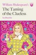 William Shakespeare's The Taming of the Clueless (Pop Shakespeare)