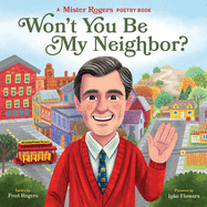 Won't You Be My Neighbor?: A Mister Rogers Poetry Book (Mister Rogers Poetry Books)