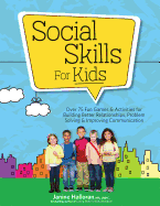 Social Skills for Kids: Over 75 Fun Games & Activities for Building Better Relationships, Problem Solving & Improving Communcation