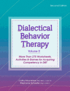 'Dialectical Behavior Therapy, Vol 2, 2nd Edition: More Than 275 Worksheets, Activities & Games for Acquiring Competency in Dbt'