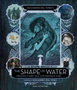 Guillermo del Toro's The Shape of Water: Creating