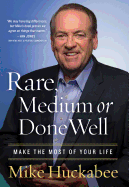 'Rare, Medium, or Done Well: Make the Most of Your Life'