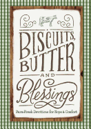 'Biscuits, Butter, and Blessings: Farm Fresh Devotions for Hope and Comfort'
