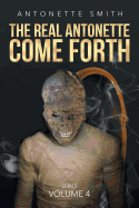 The Real Antonette Come Forth: Series Volume 4
