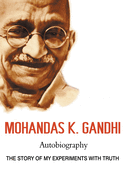 'Mohandas K. Gandhi, Autobiography: The Story of My Experiments with Truth'