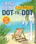 Large Print Amazing Dot-to-Dot (Large Print Puzzle Books)