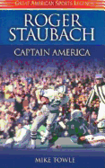 Roger Staubach: Captain America (Great American Sports Legends)