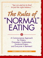 The Rules of 'Normal' Eating: A Commonsense Approach for Dieters, Overeaters, Undereaters, Emotional Eaters, and Everyone in Between! (Learn Every Day)