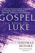 Gospel├óΓé¼ΓÇóThe Book of Luke: A New Translation with Commentary├óΓé¼ΓÇóJesus Spirituality for Everyone
