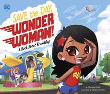 Save the Day, Wonder Woman!: A Book About Friendship (DC Super Heroes)