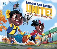 Batman and Batgirl Unite!: A Book about Teamwork (DC Super Heroes)