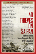 40 Thieves on Saipan: The Elite Marine Scout-Snipers in One of WWII's Bloodiest Battles (World War II Collection)