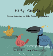 Party Parrots: Machine Learning For Kids: Feature Engineering
