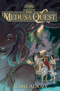 The Medusa Quest: The Legends of Olympus, Book 2 (The Legends of Oympus, 2)