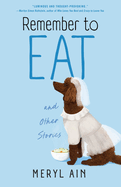 Remember to Eat and Other Stories