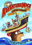 Otter Chaos!: Volume 1 (Adventuremice)