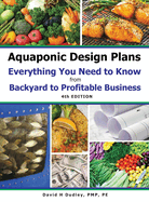Aquaponic Design Plans Everything You Needs to Know: from BACKYARD to PROFITABLE BUSINESS