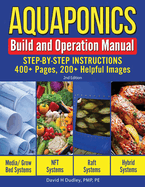 Aquaponics Build and Operation Manual: Step-by-Step Instructions, 400+ Pages, 200+Helpful Images