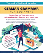 German Grammar for Beginners Textbook + Workbook Included: Supercharge Your German With Essential Lessons and Exercises
