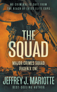 The Squad: A Police Procedural Series (Major Crimes Squad: Phoenix)