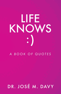 Life Knows: A Book of Quotes