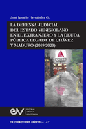 La Defensa Judicial del Estado Venezolano En El Extranjero Y La Deuda P├â┬║blica Legada de Ch├â┬ívez Y Maduro (2019-2020) (Spanish Edition)