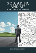 God, Adhd, and Me: A Veteran's Journey